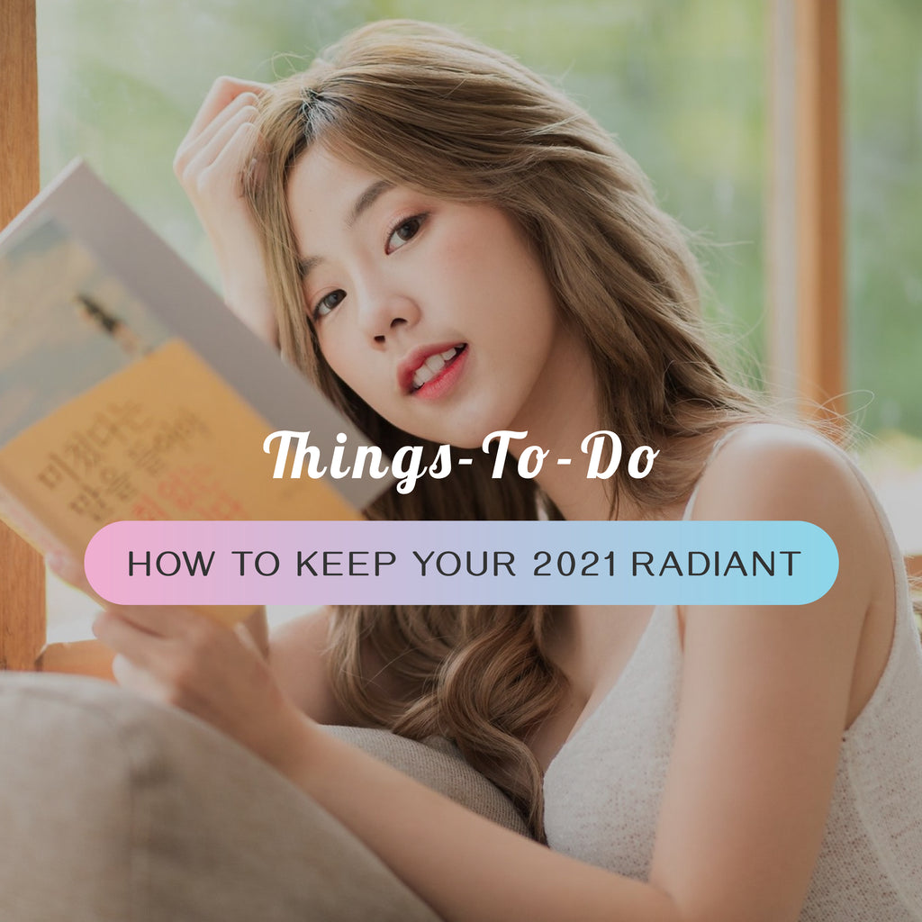 Things-To-Do: How To Keep Your 2021 Radiant In 3 Ways